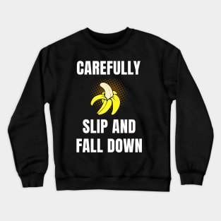 Carefully Slip And Fall Down Crewneck Sweatshirt